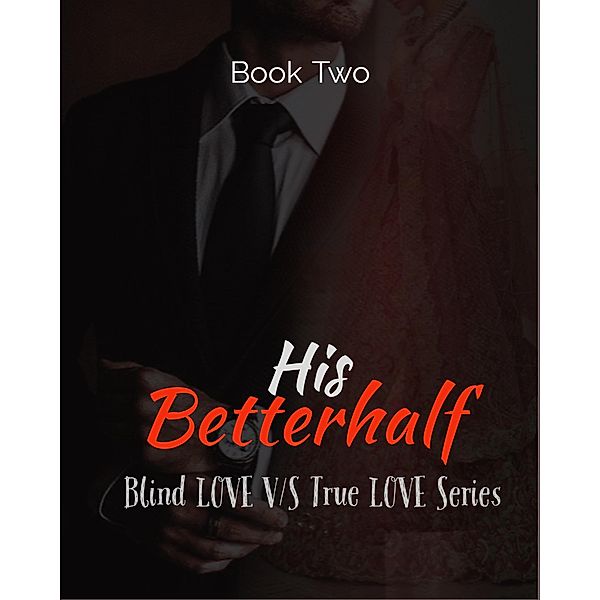 His Betterhalf (Blind love v/s True love, #2) / Blind love v/s True love, Seerat Kaur