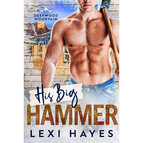 His Big Hammer (Deepwood Mountain) / Deepwood Mountain, Lexi Hayes