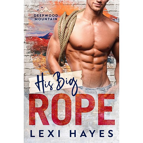 His Big Rope (Deepwood Mountain) / Deepwood Mountain, Lexi Hayes