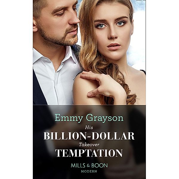 His Billion-Dollar Takeover Temptation (The Infamous Cabrera Brothers, Book 1) (Mills & Boon Modern), Emmy Grayson