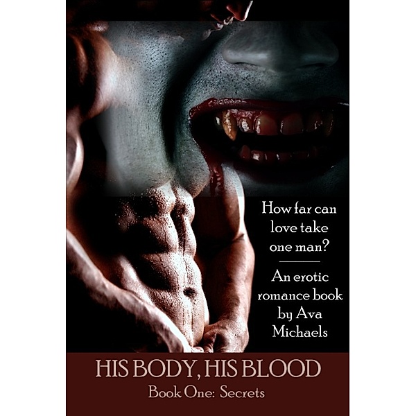 His Body, His Blood (Book One) - Secrets, Ava Michaels
