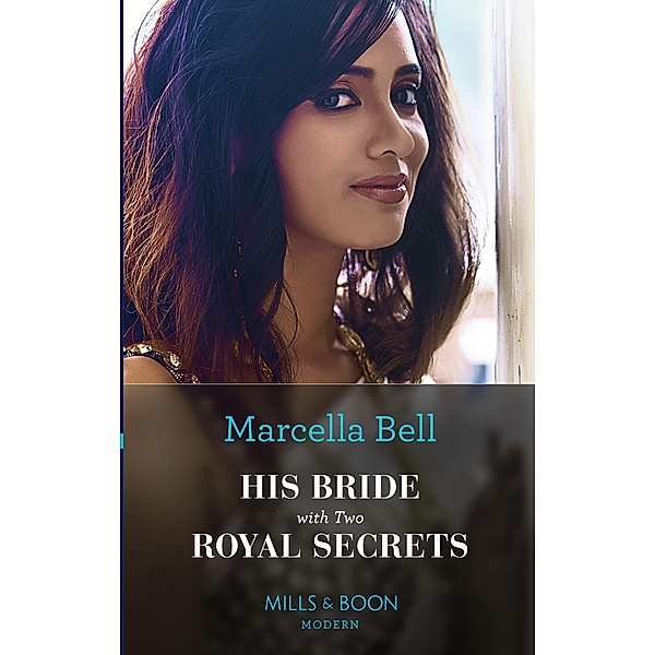 His Bride With Two Royal Secrets (Mills & Boon Modern) (Pregnant Princesses, Book 4) / Mills & Boon Modern, Marcella Bell