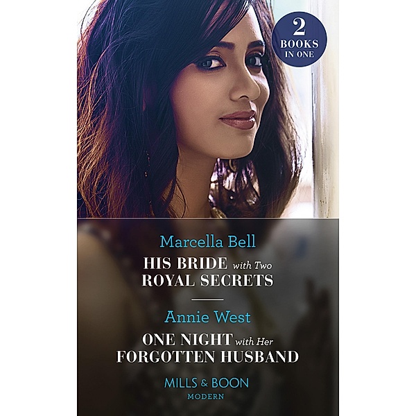 His Bride With Two Royal Secrets / One Night With Her Forgotten Husband: His Bride with Two Royal Secrets (Pregnant Princesses) / One Night with Her Forgotten Husband (Mills & Boon Modern) / Mills & Boon Modern, Marcella Bell, Annie West