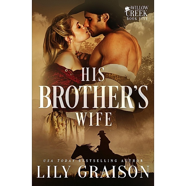 His Brother's Wife (Willow Creek, #5) / Willow Creek, Lily Graison