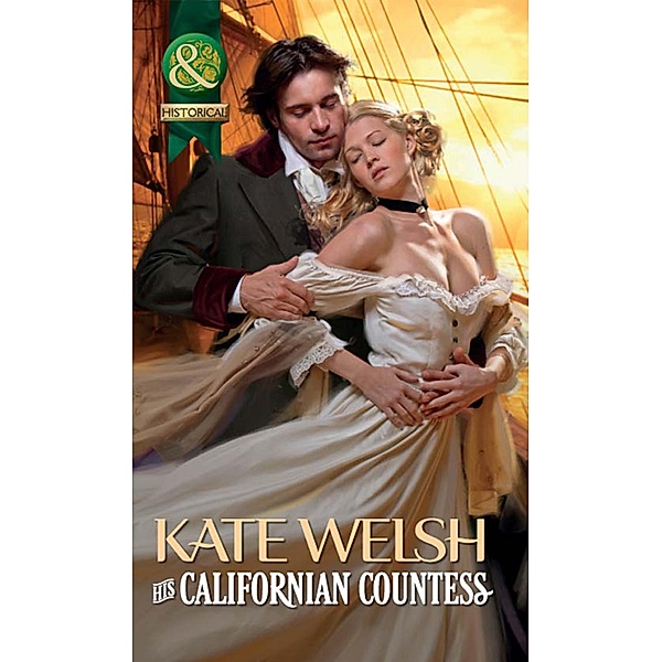His Californian Countess (Mills & Boon Historical), Kate Welsh