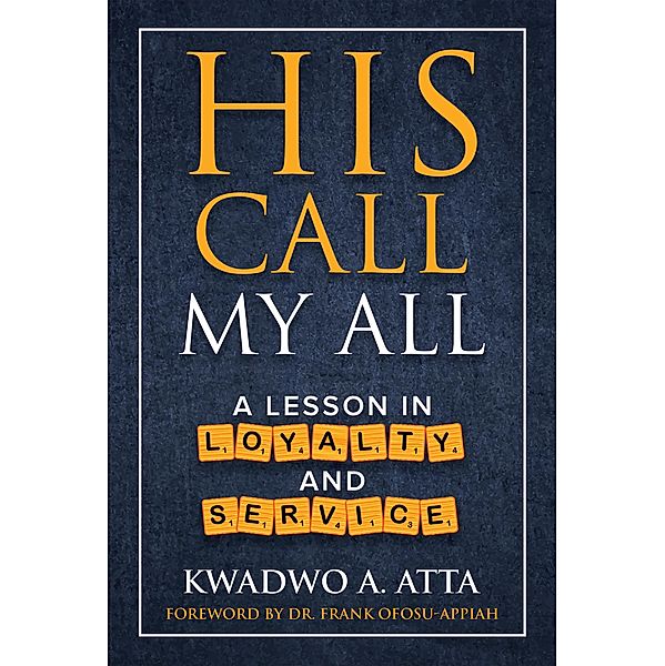 His Call My All, Kwadwo A. Atta