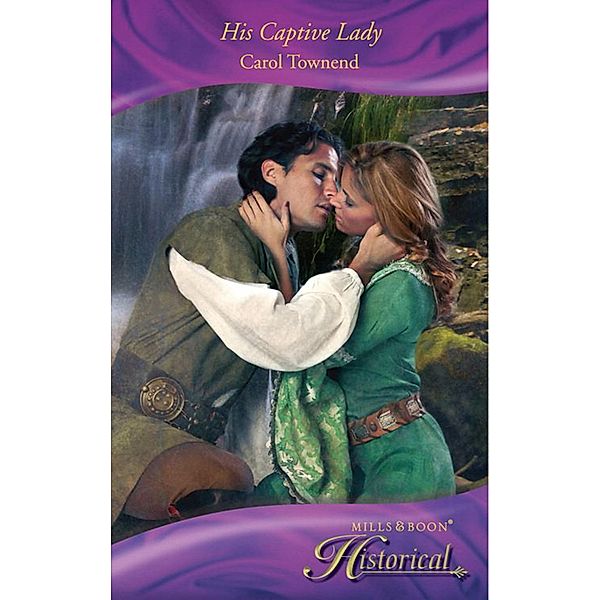 His Captive Lady / Wessex Weddings Bd.3, Carol Townend