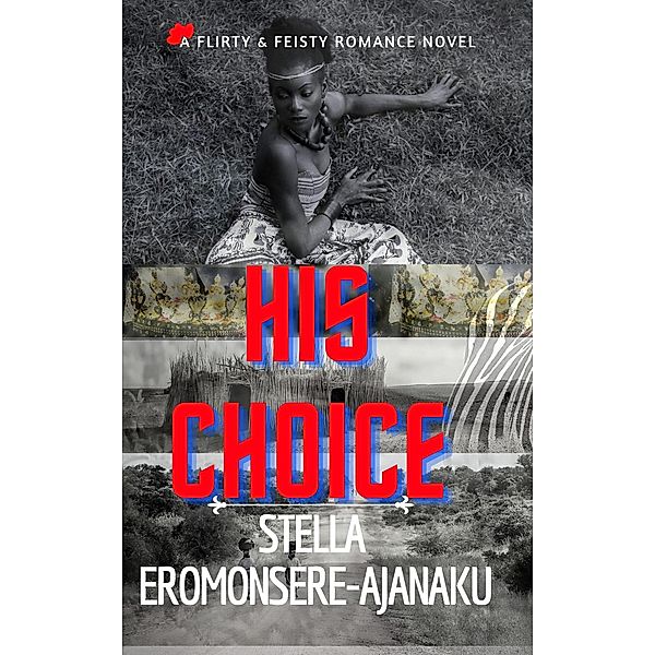 His Choice ~ A Sweet Historical Romance, Stella Eromonsere-Ajanaku