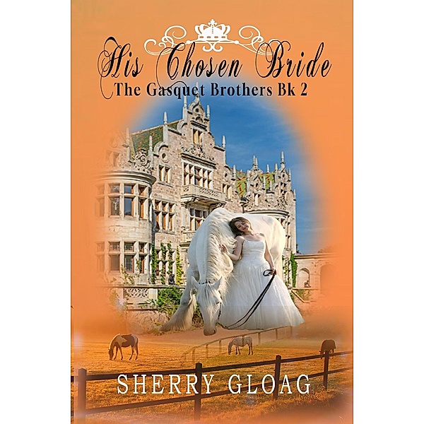 His Chosen Bride (The Gasquet Princes, #2) / The Gasquet Princes, Sherry Gloag