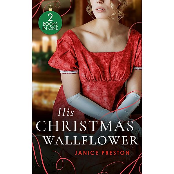 His Christmas Wallflower: Christmas with His Wallflower Wife (The Beauchamp Heirs) / The Governess's Secret Baby, Janice Preston