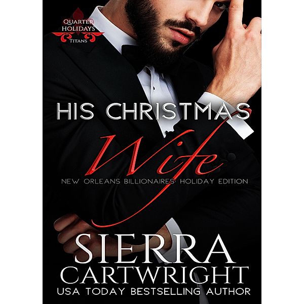 His Christmas Wife (Titans Quarter Holidays) / Titans Quarter Holidays, Sierra Cartwright