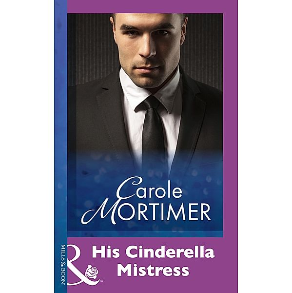 His Cinderella Mistress (Mills & Boon Modern), Carole Mortimer