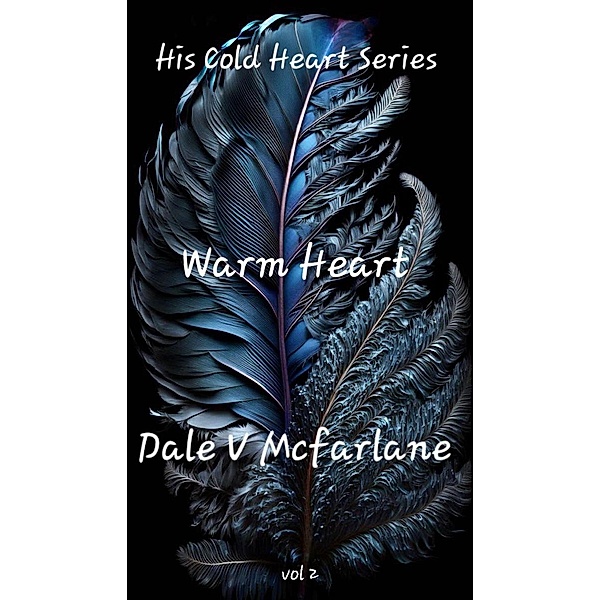 His Cold Heart - Warm Heart - Vol 2 / Vol 2, Dale v Mcfarlane