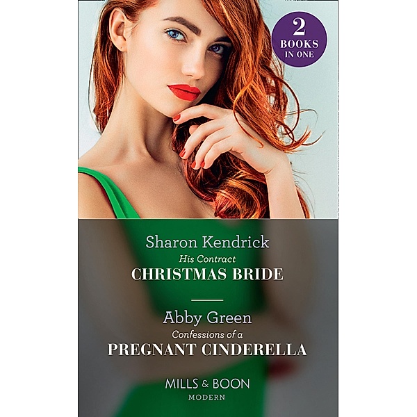 His Contract Christmas Bride / Confessions Of A Pregnant Cinderella: His Contract Christmas Bride / Confessions of a Pregnant Cinderella (Mills & Boon Modern) / Mills & Boon Modern, Sharon Kendrick, Abby Green
