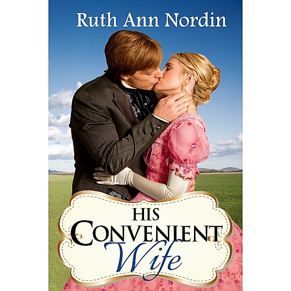 His Convenient Wife, Ruth Ann Nordin