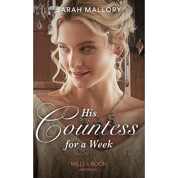 His Countess For A Week (Mills & Boon Historical) / Mills & Boon Historical, Sarah Mallory