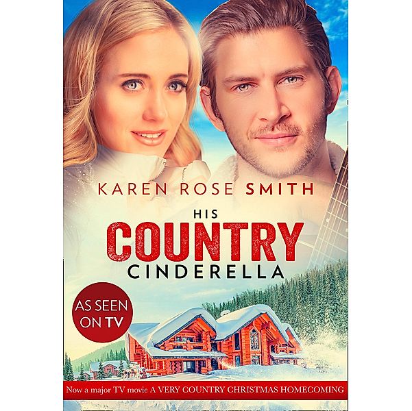 His Country Cinderella / Montana Mavericks: The Texans Are Coming! Bd.3, Karen Rose Smith