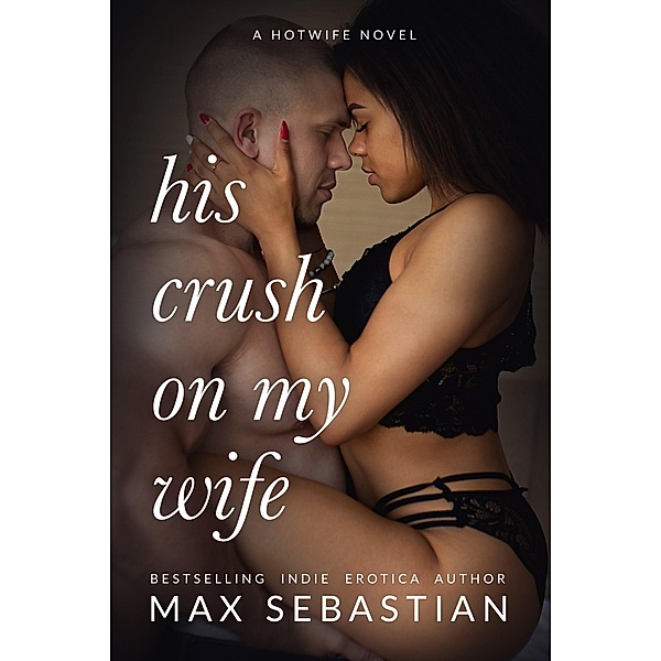 His Crush On My Wife, Max Sebastian