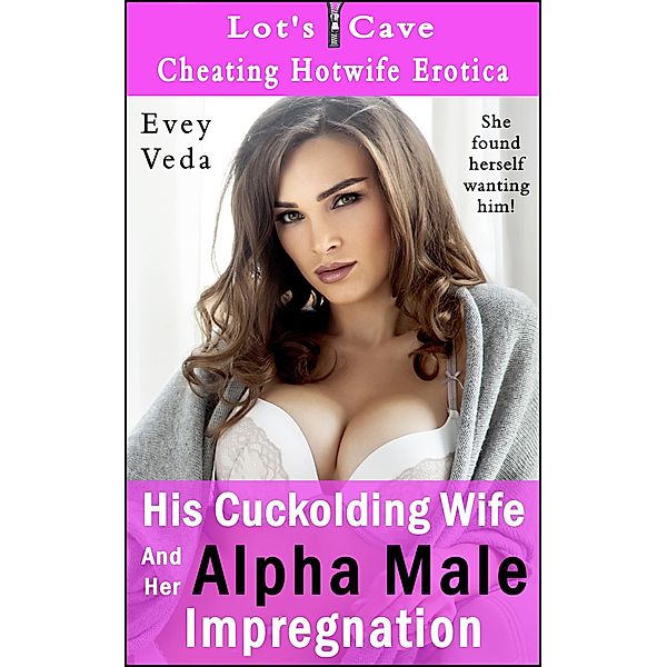 His Cuckolding Wife And Her Alpha Male Impregnation (Cheating Hotwife Erotica, #8) / Cheating Hotwife Erotica, Evey Veda