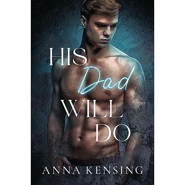 His Dad Will Do, Anna Kensing