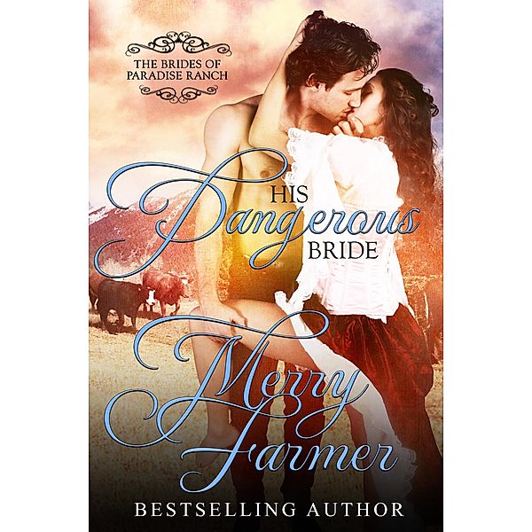 His Dangerous Bride (The Brides of Paradise Ranch - Spicy Version, #2), Merry Farmer