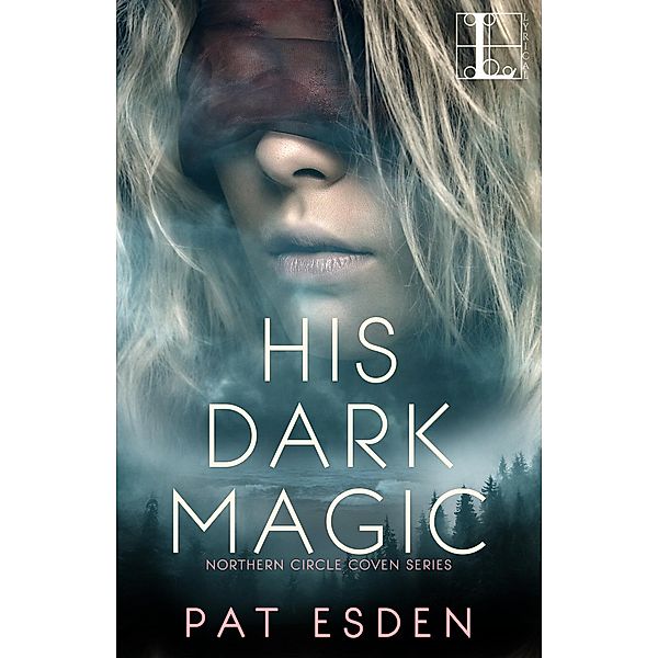 His Dark Magic / Northern Circle Coven Series Bd.1, Pat Esden