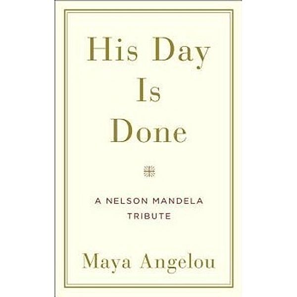 His Day is Done, Maya Angelou