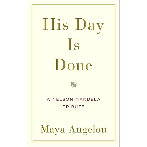 His Day Is Done, Maya Angelou