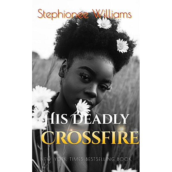 His Deadly Crossfire (BWWM), Stephionee Williams