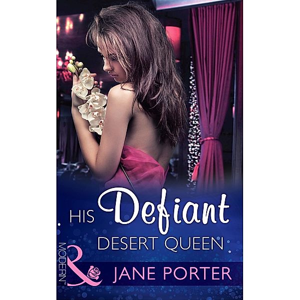 His Defiant Desert Queen (Mills & Boon Modern) (The Disgraced Copelands, Book 2) / Mills & Boon Modern, Jane Porter