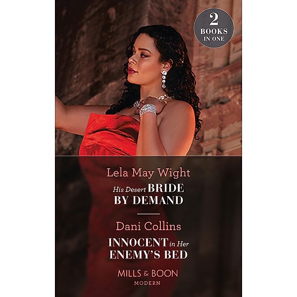 His Desert Bride By Demand / Innocent In Her Enemy's Bed: His Desert Bride by Demand / Innocent in Her Enemy's Bed (Mills & Boon Modern), Lela May Wight, Dani Collins