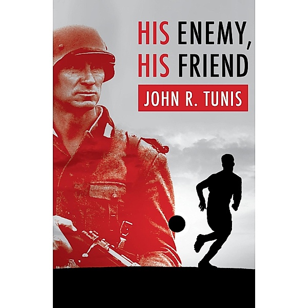 His Enemy, His Friend, John R. Tunis