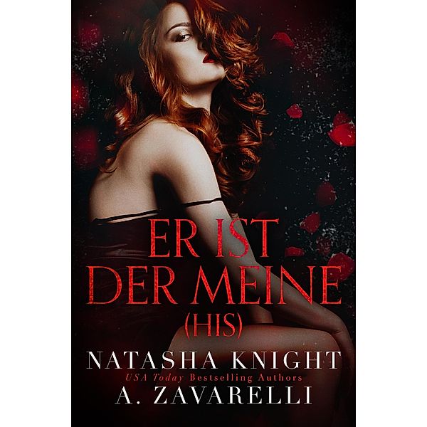 His - Er ist der Meine (Untrennbar Verbunden (Ein Dark Romance Duett), #2) / Untrennbar Verbunden (Ein Dark Romance Duett), Natasha Knight, A. Zavarelli