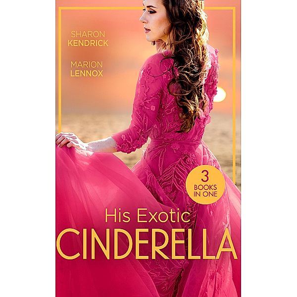 His Exotic Cinderella: Monarch of the Sands / Crowned: The Palace Nanny / Stepping into the Prince's World / Mills & Boon, Sharon Kendrick, Marion Lennox