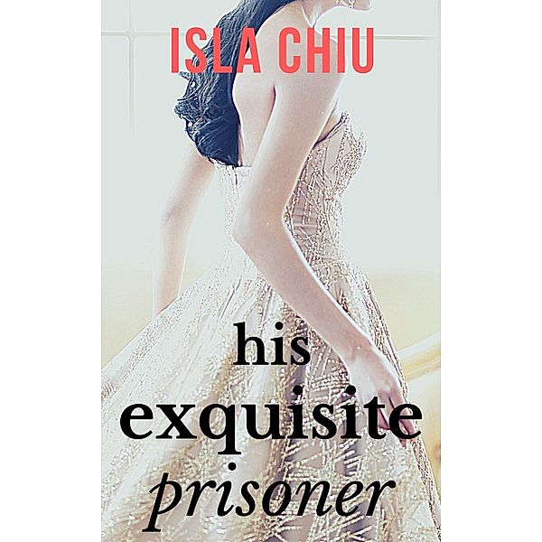 His Exquisite Prisoner, Isla Chiu