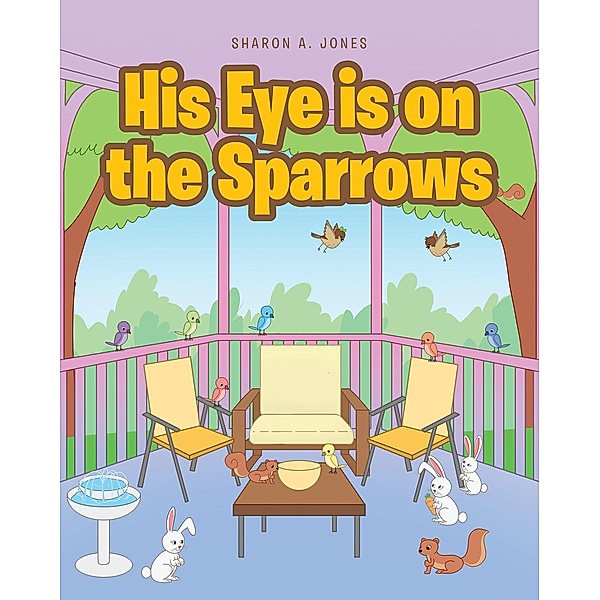 His Eye is on the Sparrows, Sharon A. Jones