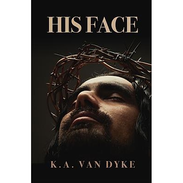 His Face, K. A. van Dyke