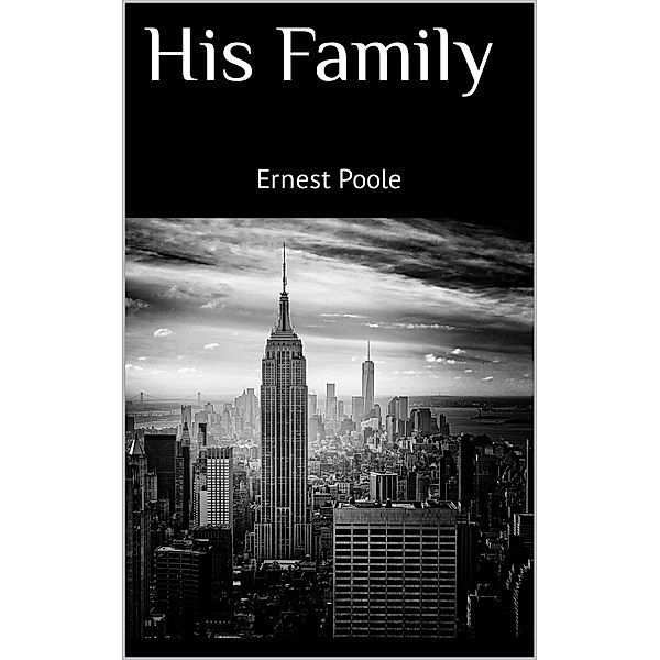 His Family, Ernest Poole