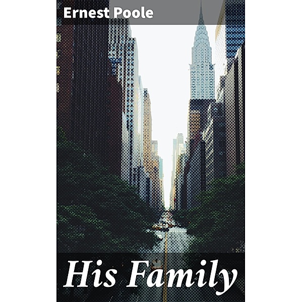 His Family, Ernest Poole