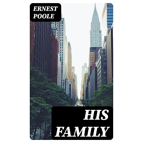 His Family, Ernest Poole