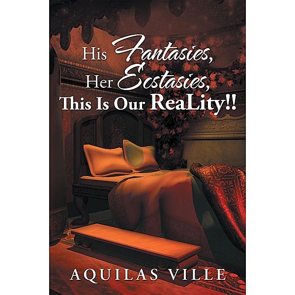 His Fantasies, Her Ecstasies, This Is Our Reality!!, Aquilas Ville