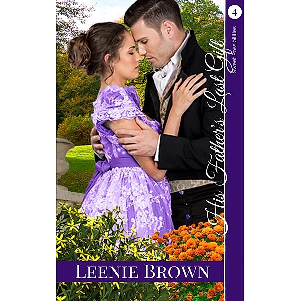 His Father's Last Gift (Sweet Possibilities, #4) / Sweet Possibilities, Leenie Brown