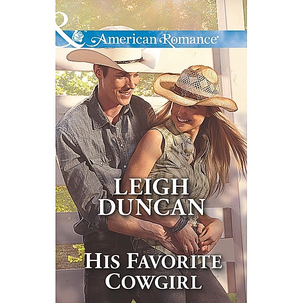 His Favorite Cowgirl (Mills & Boon American Romance) (Glades County Cowboys, Book 2) / Mills & Boon American Romance, Leigh Duncan