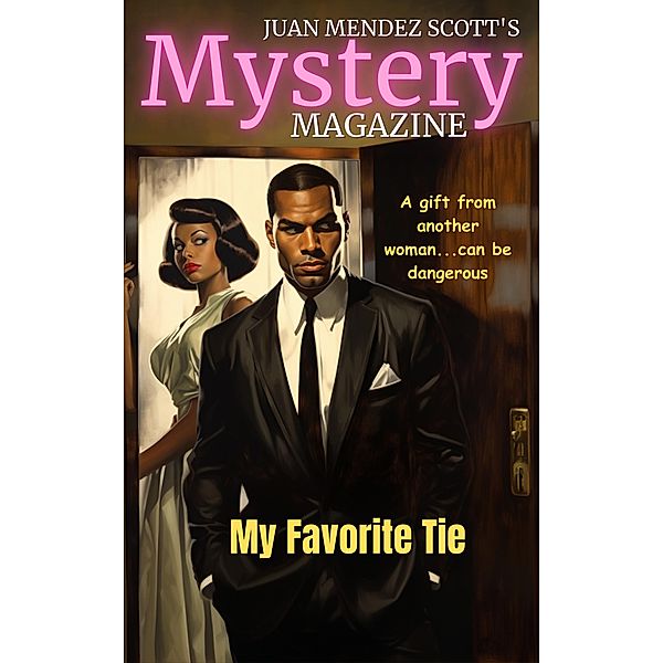 His Favorite Tie (Juan Mendez Scott's Mystery Magazine, #7) / Juan Mendez Scott's Mystery Magazine, Juan Mendez Scott