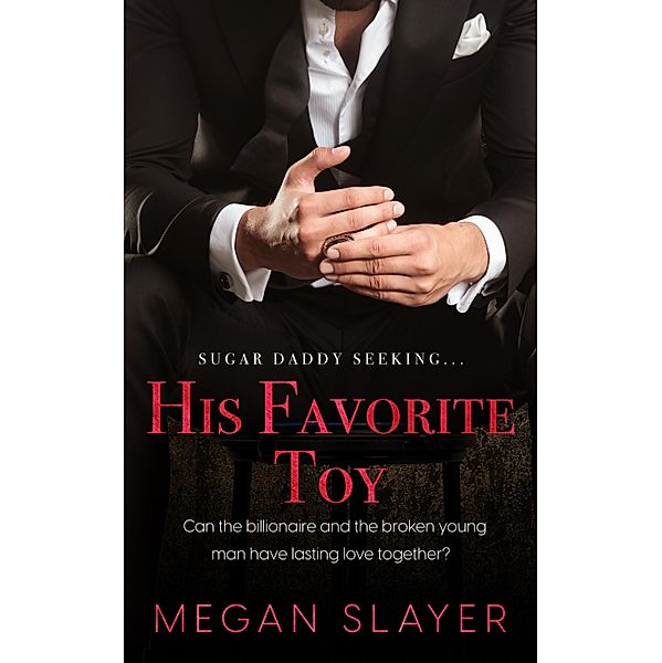 His Favorite Toy / Sugar Daddy Seeking... Bd.4, Megan Slayer