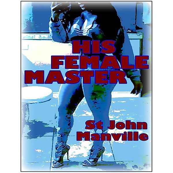 His Female Master, St John Manville