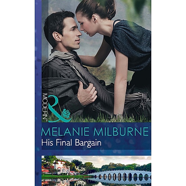 His Final Bargain (Mills & Boon Modern) / Mills & Boon Modern, Melanie Milburne