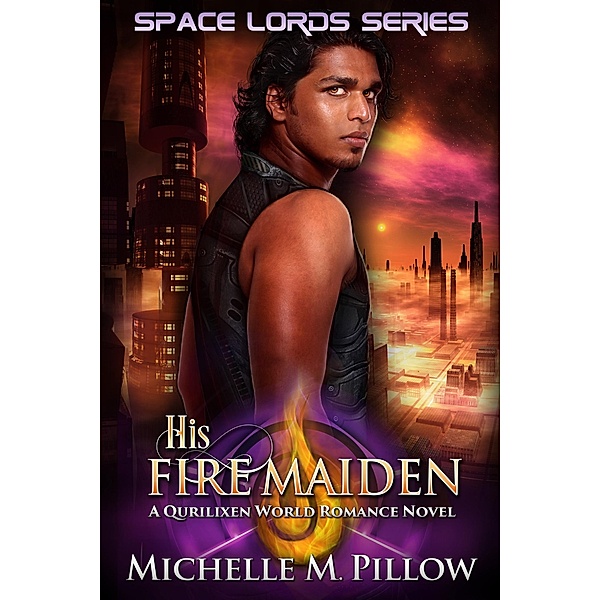 His Fire Maiden: A Qurilixen World Novel (Space Lords, #2) / Space Lords, Michelle M. Pillow