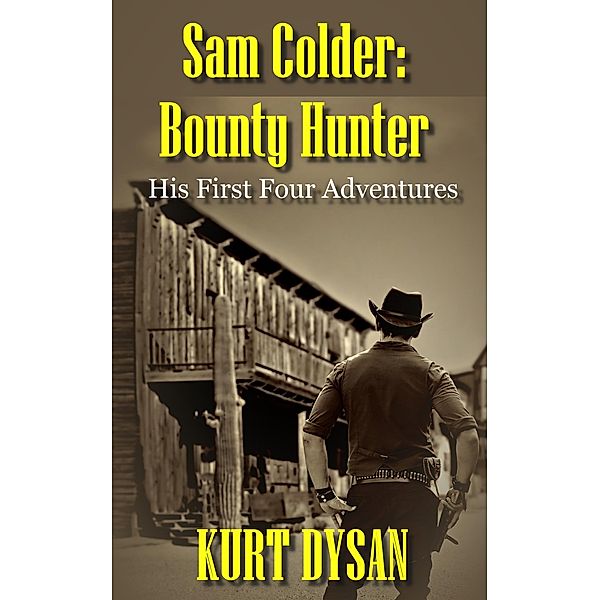 His First Four Adventures (Sam Colder: Bounty Hunter) / Sam Colder: Bounty Hunter, Kurt Dysan