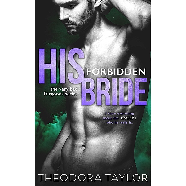 His Forbidden Bride (The Very Bad Fairgoods, #2) / The Very Bad Fairgoods, Theodora Taylor